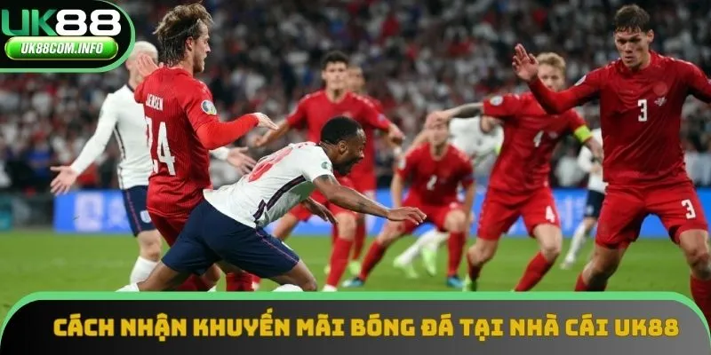 Cách nhận khuyến mãi bóng đá tại nhà cái UK88 