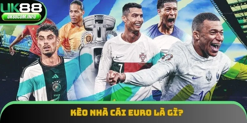 Định nghĩa cần biết về kèo nhà cái euro