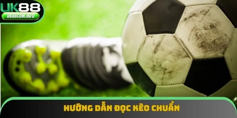 Hướng dẫn đọc kèo chuẩn