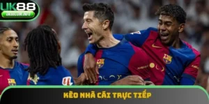 Kèo Nhà Cái Trực Tiếp Uk88 | Cách Chơi Dễ Thắng Nhất