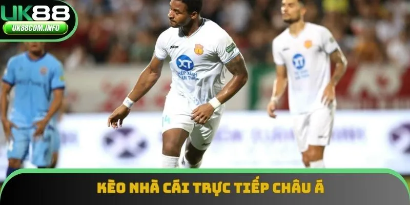 Kèo nhà cái trực tiếp châu Á rất thu hút người chơi