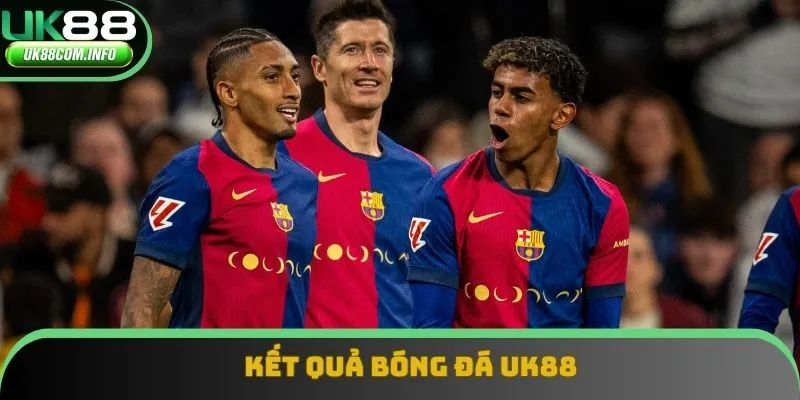 Kết quả bóng đá UK88 đang rất phổ biến