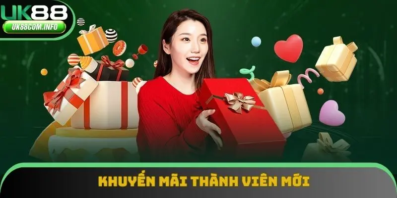 Khuyến Mãi Thành Viên Mới - Ưu Đãi Nổi Bật Tại Nhà Cái UK88