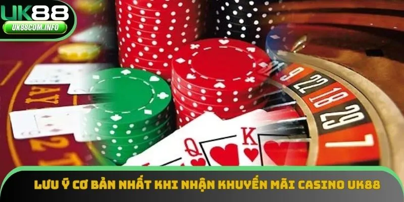 Lưu ý cơ bản nhất khi nhận khuyến mãi casino UK88 