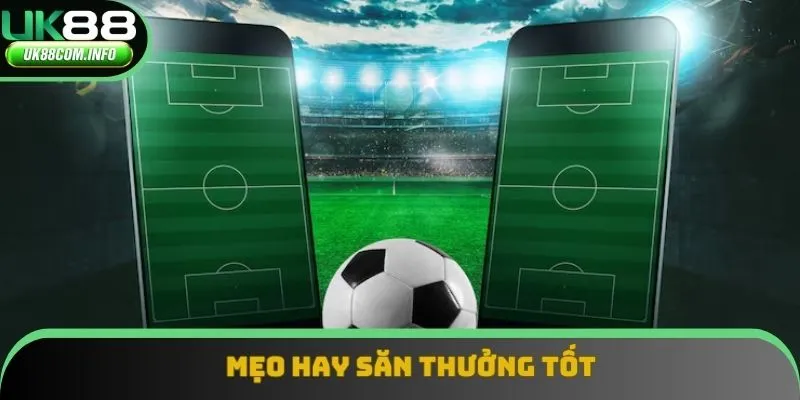 Mẹo hay săn thưởng tốt
